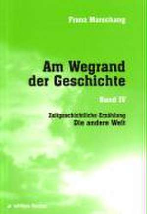 Am Wegrand der Geschichte de Franz Marschang