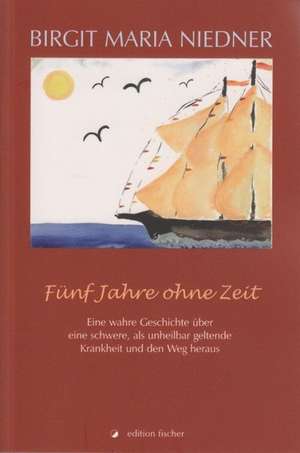 Fünf Jahre ohne Zeit (1996 - 2001) de Birgit Maria Niedner