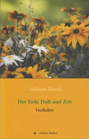 Der Erde Duft und Zeit de Andreas Bruck