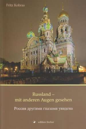 Russland - mit anderen Augen gesehen de Fritz Kobras