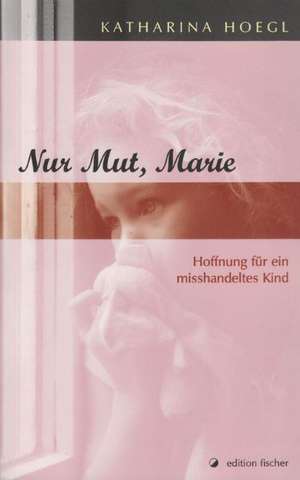 Nur Mut, Marie de Katharina Hoegl