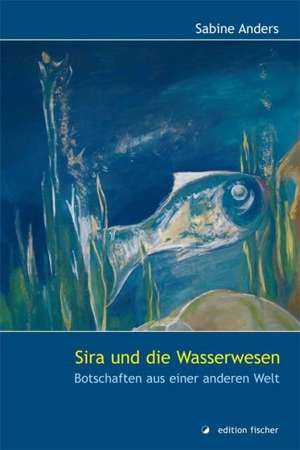 Sira und die Wasserwesen de Sabine Anders