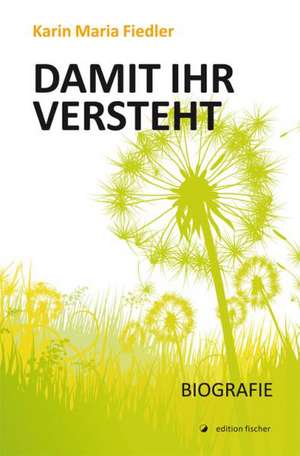 Damit ihr versteht de Karin Maria Fiedler