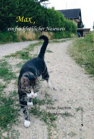 Max, ein frechfröhlicher Naseweis de Hans-Joachim Ozimkowski