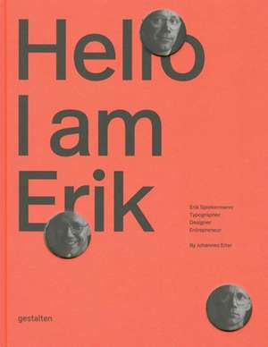 Hello, I Am Erik: Typographer, Designer, Entrepreneur de J. Erler