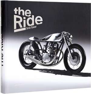 The Ride 2nd Gear: New Custom Motorcycles and Their Builders de Chris Hunter