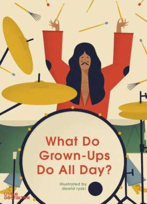 What Do Grown-Ups Do All Day? de Dawid Ryski