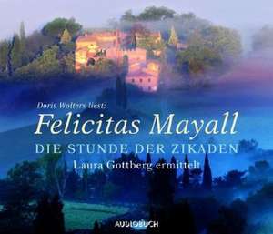 Die Stunde der Zikaden de Felicitas Mayall