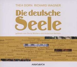 Die deutsche Seele de Thea Dorn