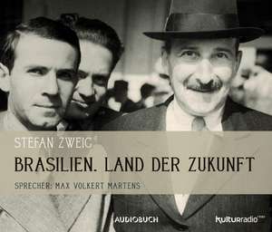 Brasilien. Ein Land der Zukunft de Stefan Zweig