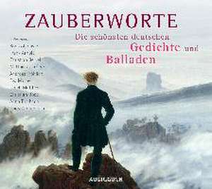 Zauberworte - Die schönsten deutschen Gedichte und Balladen de Anna Thalbach