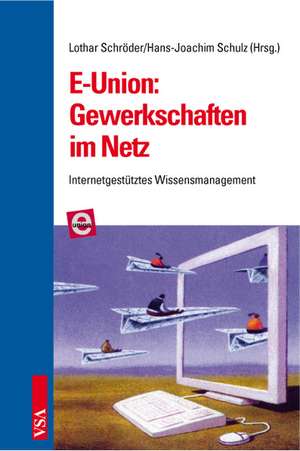 E-Union: Gewerkschaften im Netz de Lothar Schröder