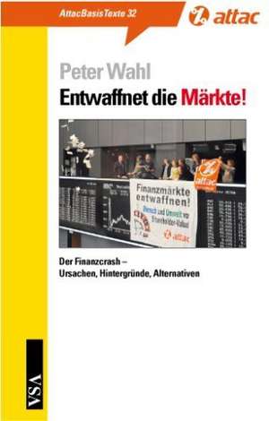 Entwaffnet die Märkte! de Peter Wahl