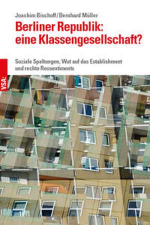 Berliner Republik: eine Klassengesellschaft de Joachim Bischoff