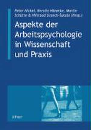 Aspekte der Arbeitspsychologie in Wissenschaft und Praxis de Peter Nickel