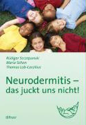 Neurodermitis - das juckt uns nicht! de Rüdiger Szczepanski