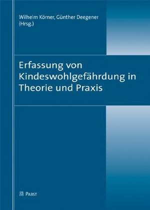 Erfassung von Kindeswohlgefährdung in Theorie und Praxis de Wilhelm Körner