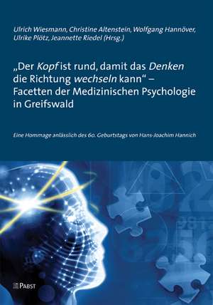 "Der Kopf ist rund, damit das Denken die Richtung wechseln kann" - Facetten der Medizinischen Psychologie in Greifswald de Ulrich Wiesmann