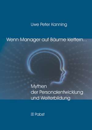 Wenn Manager auf Bäume klettern ... de Uwe Peter Kanning