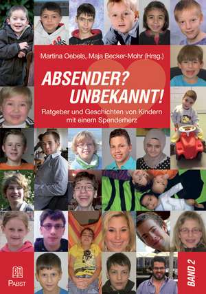 ABSENDER? UNBEKANNT! Ratgeber und Geschichten von Kindern mit einem Spenderherz de Martina Oebels