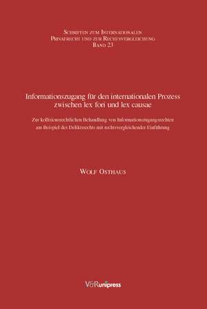 Informationszugang Fur Den Internationalen Prozess Zwischen Lex Fori Und Lex Causae: Zur Kollisionsrechtlichen Behandlung Von Informationszugangsrecht de Wolf Osthaus