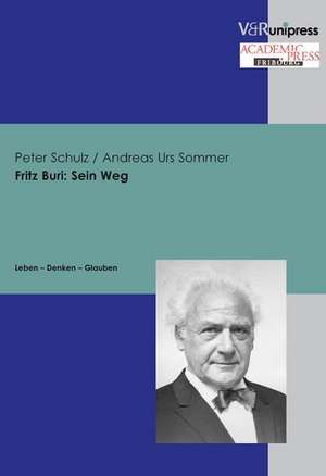 Fritz Buri: Leben - Denken - Glauben de Peter Schulz