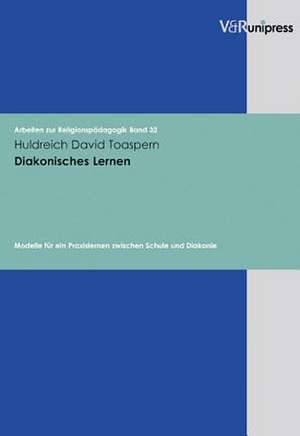 Diakonisches Lernen de Huldreich David Toaspern