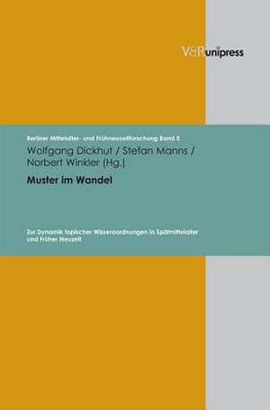 Muster Im Wandel: Zur Dynamik Topischer Wissensordnungen In Spatmittelalter Und Fruher Neuzeit de Stefan Manns