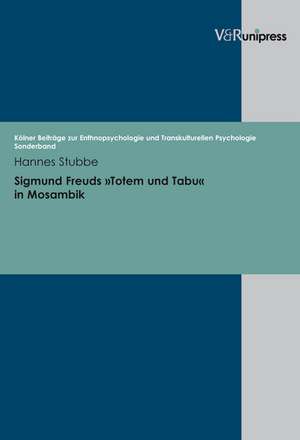 Sigmund Freuds Totem Und Tabu in Mosambik: Eine Psychologie-Historische Studie de Hannes Stubbe