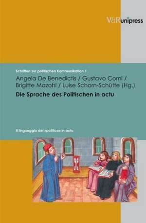 Die Sprache Des Politischen in Actu: Zum Verhaltnis Von Politischem Handeln Und Politischer Sprache Von Der Antike Bis Ins 20. Jahrhundert de Gustavo Corni