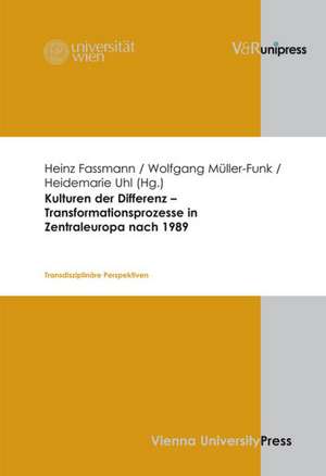 Kulturen Der Differenz - Transformationsprozesse in Zentraleuropa Nach 1989: Transdisziplinare Perspektiven de Heinz Fassmann