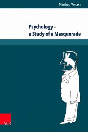 Psychology - A Study of a Masquerade: Netzwerke, Orte Und Sprachen Des Politischen de Manfred Velden