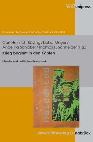 Krieg Beginnt in Den Kopfen: Literatur Und Politisches Bewusstsein de Carl-Heinrich Bösling