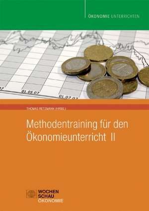 Methodentraining für den Ökonomieunterricht II de Thomas Retzmann