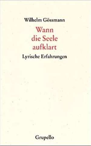 Wann die Seele aufklart de Wilhelm Gössmann