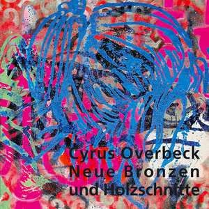 Neue Bronzen und Holzschnitte de Cyrus Overbeck