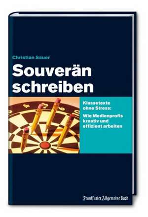 Souverän schreiben de Christian Sauer