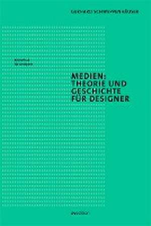 Medien: Theorie und Geschichte für Designer de Gerhard Schweppenhäuser