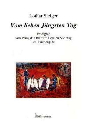 Vom lieben Jüngsten Tag de Lothar Steiger