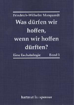 Marquardt, F: Was dürfen wir hoffen, wenn wir hoffen dürfen.