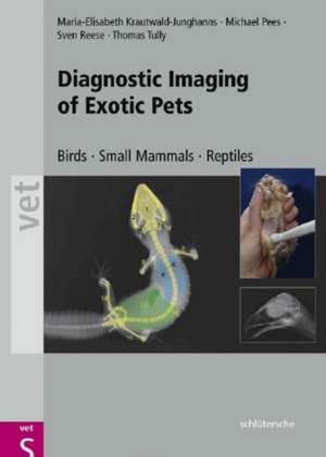 Diagnostic Imaging Exotic Pets de Maria-Elisabeth Krautwald-Junghanns