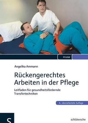 Rückengerechtes Arbeiten in der Pflege de Angelika Ammann