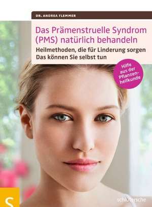 Das Prämenstruelle Syndrom (PMS) natürlich behandeln de Andrea Flemmer