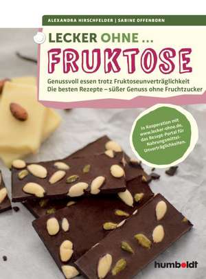 Lecker ohne... Fruktose de Alexandra Hirschfelder