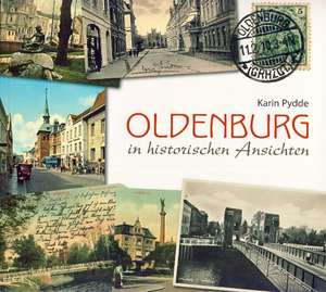 Oldenburg in historischen Ansichten Band 1 de Karin Pydde