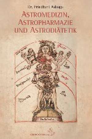 Astromedizin, Astropharmazie und Astrodiätetik de Friedbert Asboga