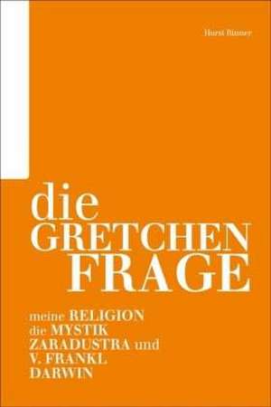 Die Gretchenfrage de Horst Rinner