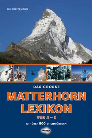 Das große Matterhorn-Lexikon de Uli Auffermann