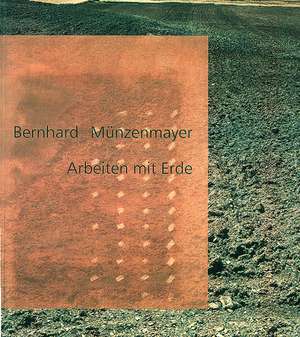 Arbeiten mit Erde de Bernhard Münzenmayer