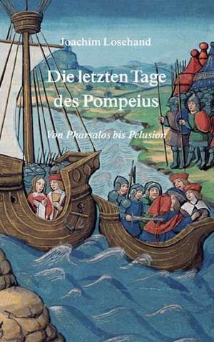 Die letzten Tage des Pompeius de Joachim Losehand